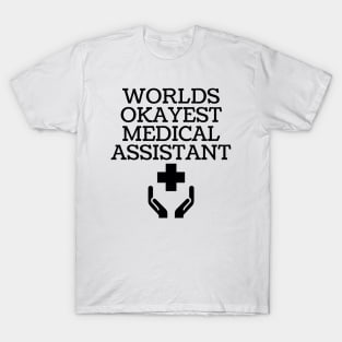 World okayest medical assistant T-Shirt